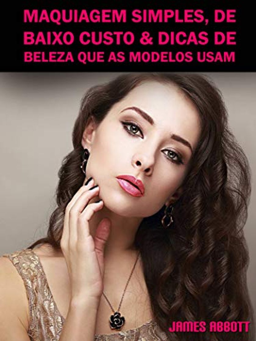 Libros Maquiagem Simples, De Baixo Custo & Dicas De Beleza Que As Modelos