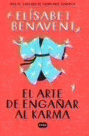 EL ARTE DE ENGAÑAR AL KARMA de ELISABET BENAVENT ...