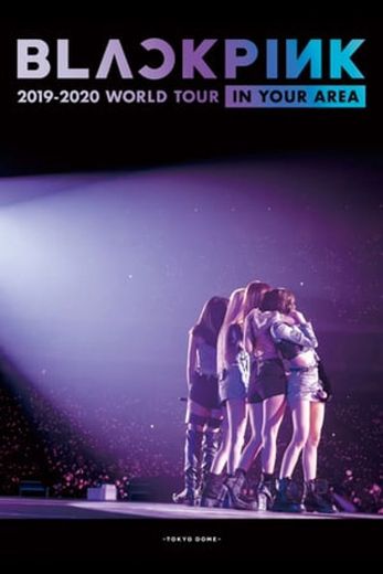 BLACKPINK 2019-2020 World Tour "In Your Area"  -Tokyo Dome-