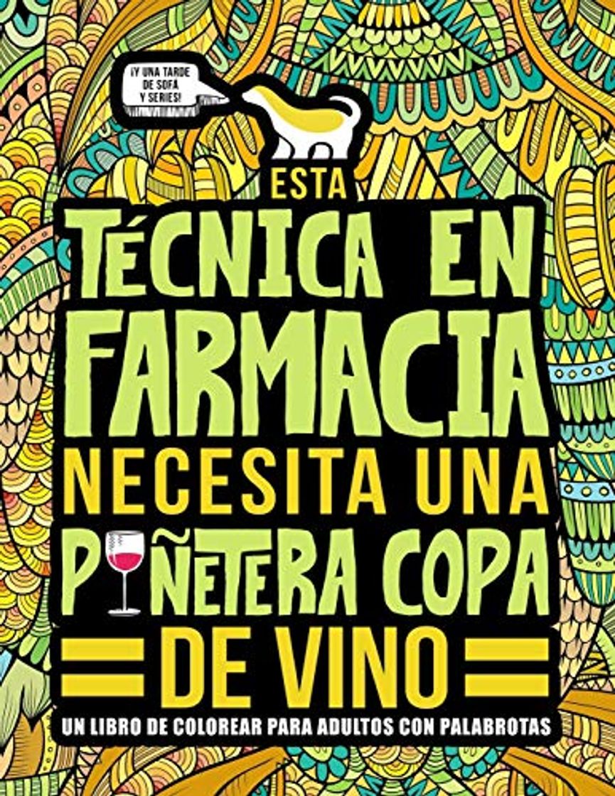 Esta técnica en farmacia necesita una puñetera copa de vino: Un libro de colorear para adultos con palabrotas: Un libro antiestrés para técnicas en farmacia y auxiliares de farmacia