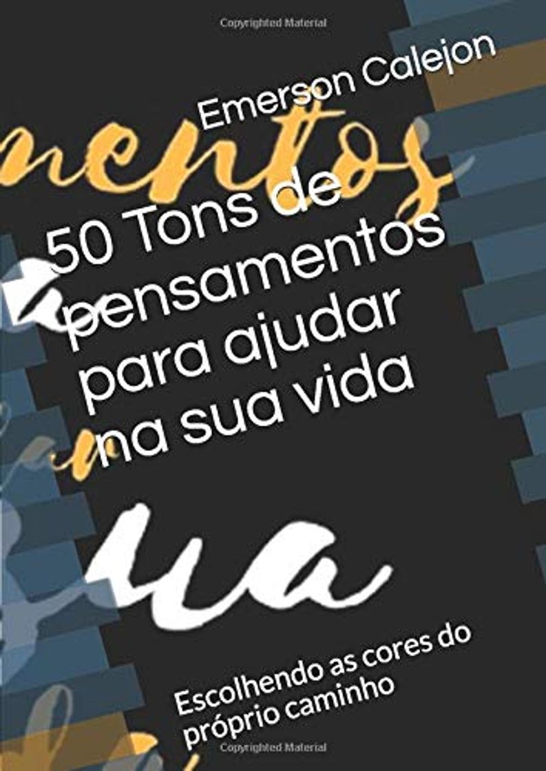 Book 50 Tons de pensamentos para ajudar na sua vida: Escolhendo as cores do próprio caminho