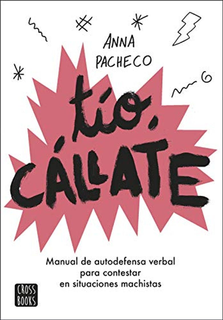 Books Tío, cállate: Manual de autodefensa verbal para contestar en situaciones machistas