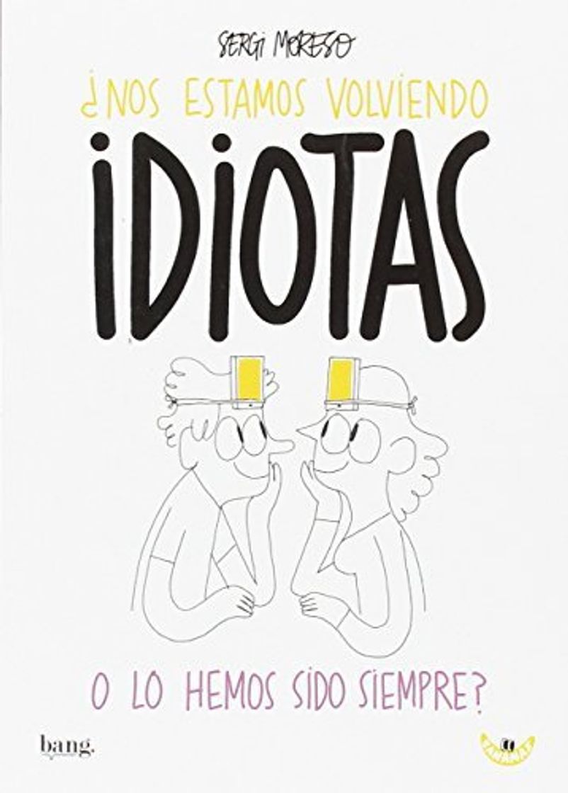 Book Nos estamos volviendo idiotas o los hemos sido siempre
