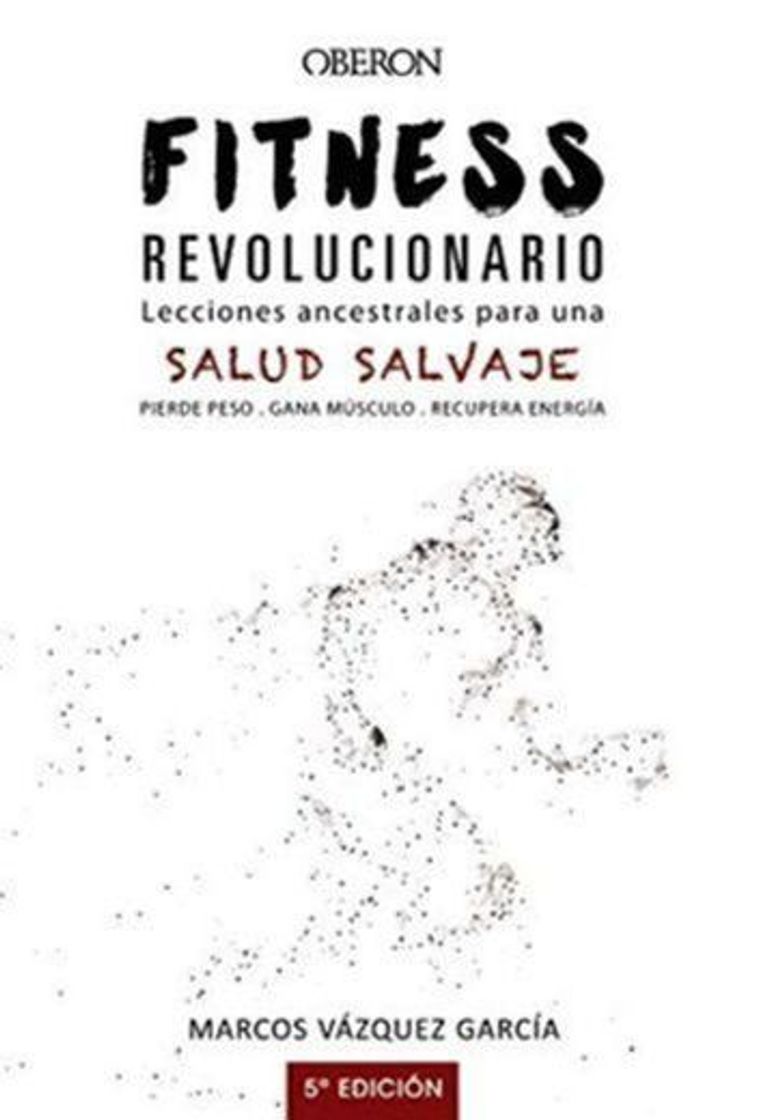 Libro Fitness revolucionario. Lecciones ancestrales para una salud salvaje