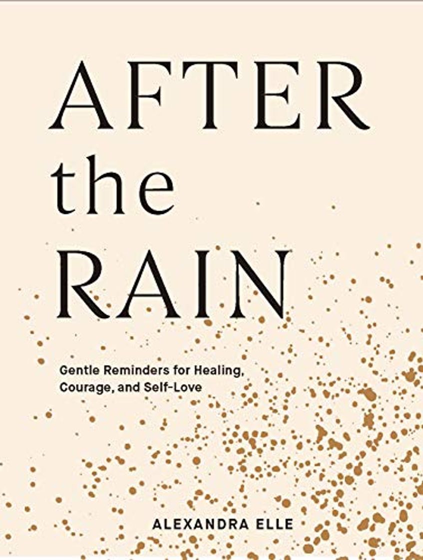 Libros After The Rain: Gentle Reminders for Healing, Courage, and Self