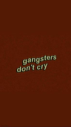 Wallpaper gangsters don't cry 