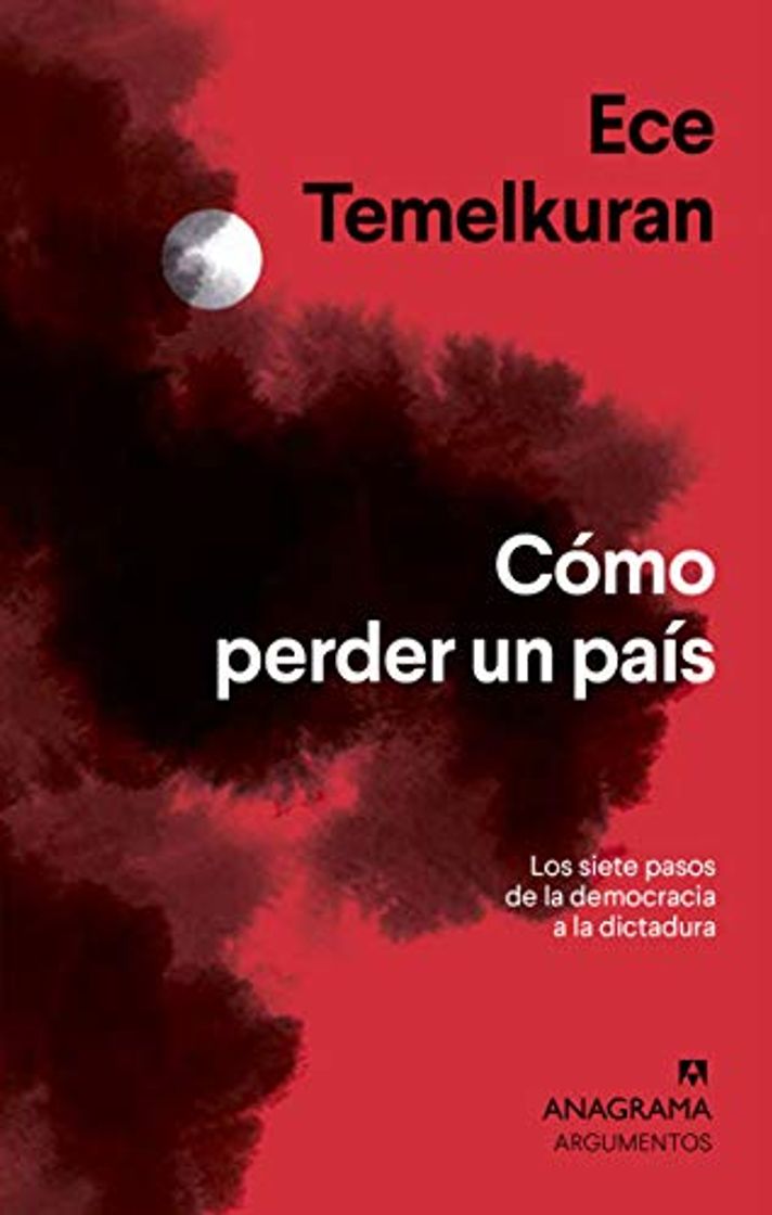 Libros Cómo perder un país: Los siete pasos que van de la democracia