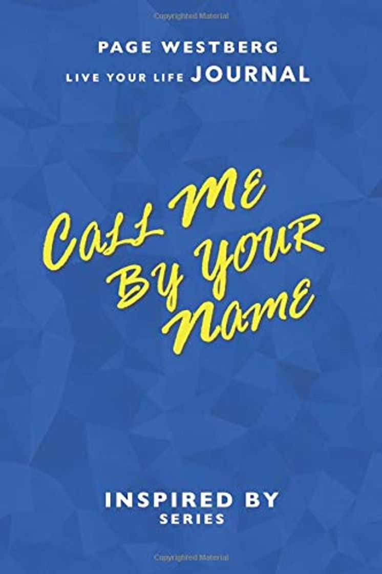 Libro Call Me By Your Name: Live Your Life Journal - Monthly and