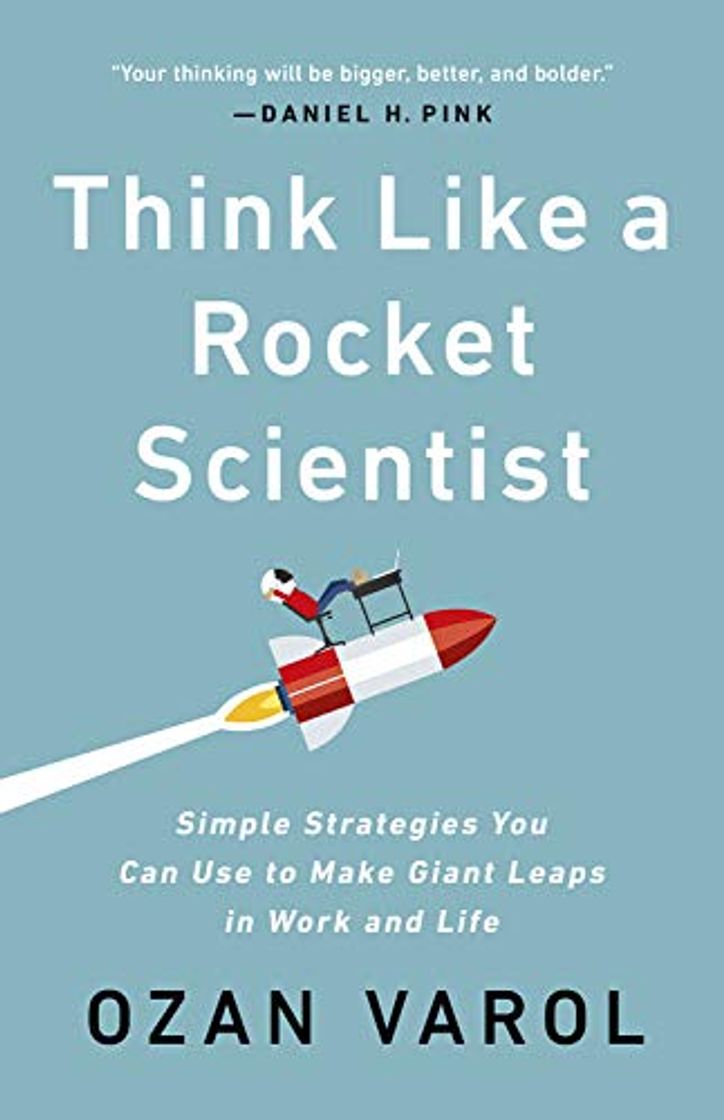 Libro Think Like a Rocket Scientist: Simple Strategies You Can Use to Make Giant Leaps in Work and Life