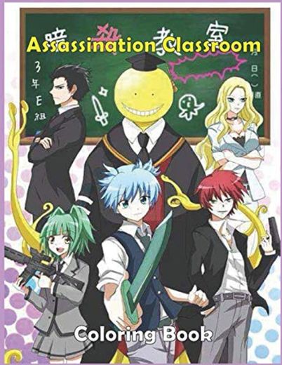 Assassination Classroom Coloring Book: Ansatsu Kyoushitsu Anime Manga Series, Gift For Fans,