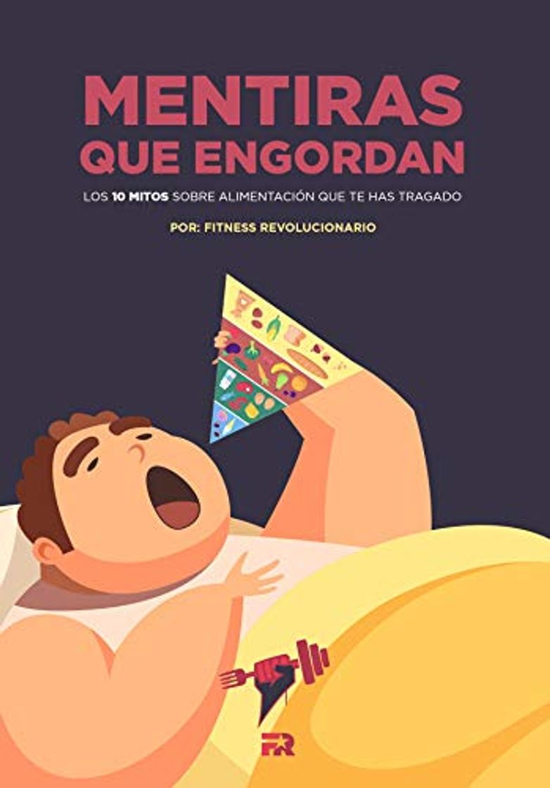 Book Mentiras Que Engordan: Los 10 Mitos Sobre Nutrición Que Te Has Tragado