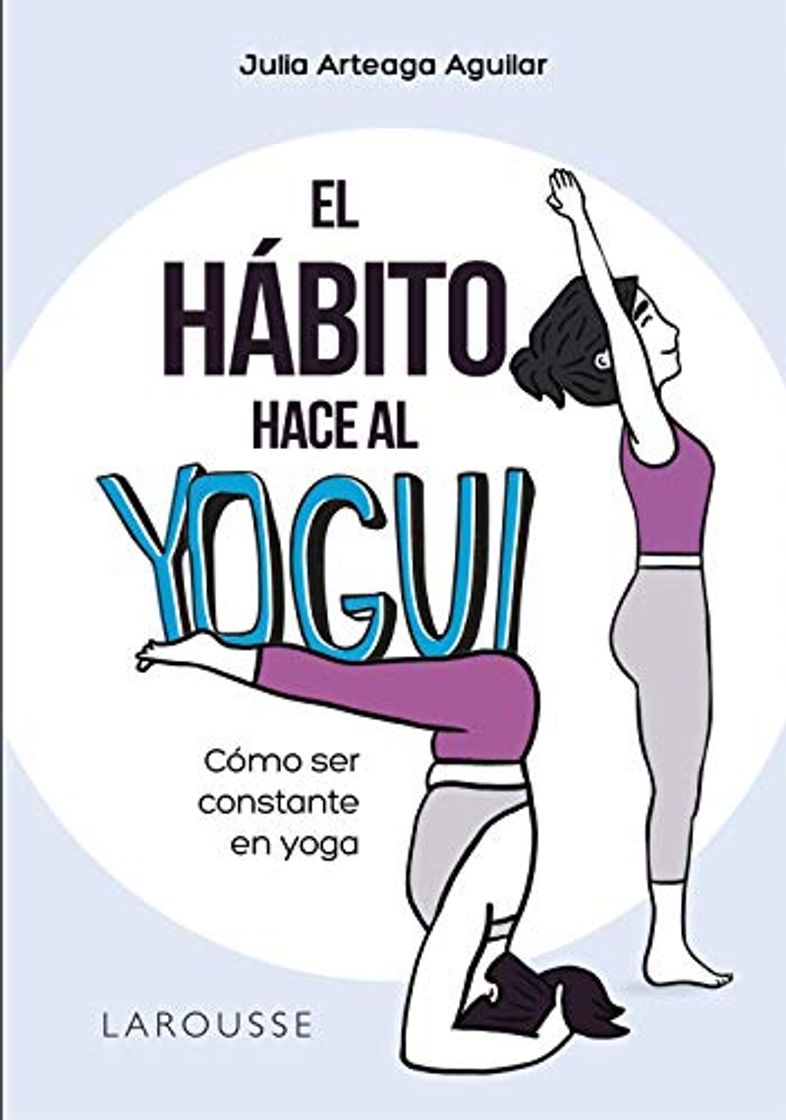 Books El hábito hace al yogui: Cómo ser constante en yoga