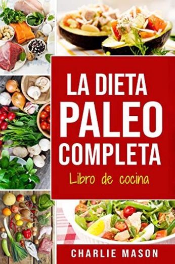 Libro de cocina: La Dieta Paleo Completa