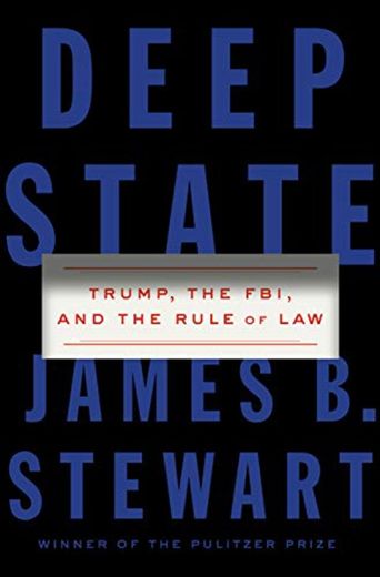 Stewart, J: Deep State: Trump, the FBI, and the Rule of Law