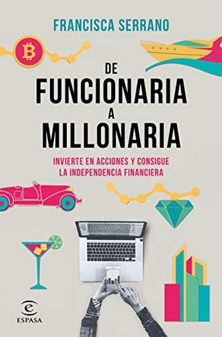 Book De funcionaria a millonaria: Invierte en acciones y consigue la independencia financiera