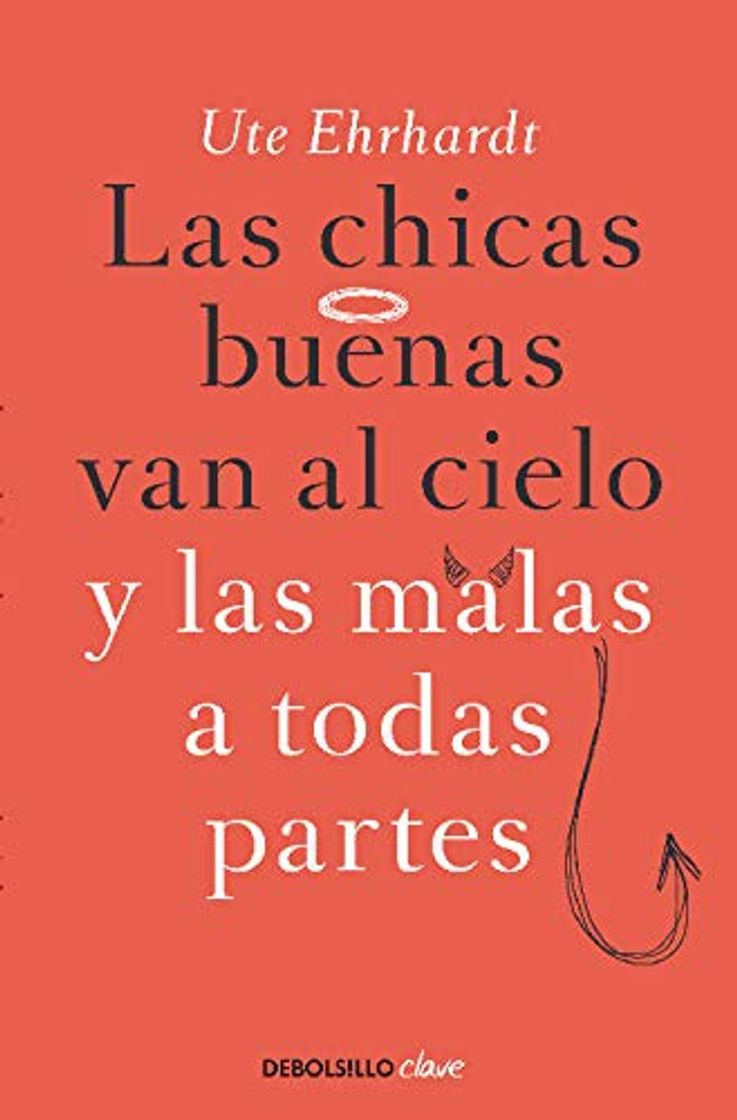 Libros Las chicas buenas van al cielo y las malas a todas partes 