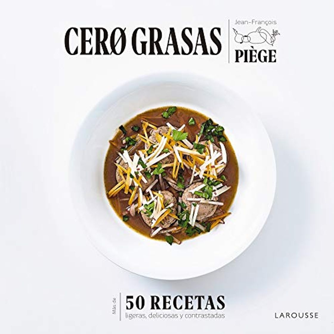 Libro Cero grasas: 50 recetas ligeras, deliciosas y contrastadas