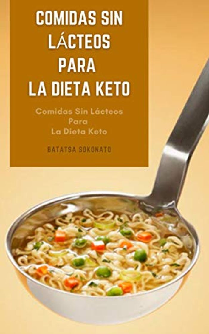 Libro Comidas Sin Lácteos Para La Dieta Keto : Recetas Vegetarianas Para La