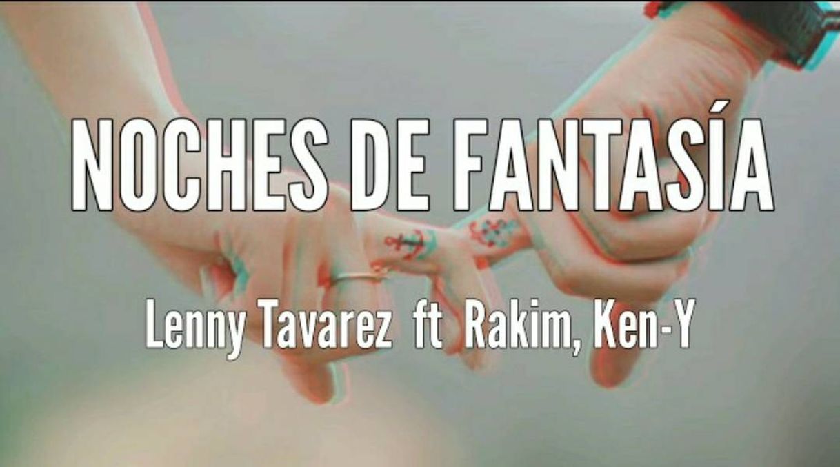 Canciones Noche de fantasia- Lenny ft Rakim, Ken Y