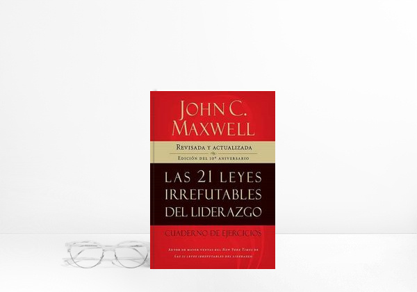 Libro Las 21 Leyes Irrefutables del Liderazgo, Cuaderno de Ejercicios