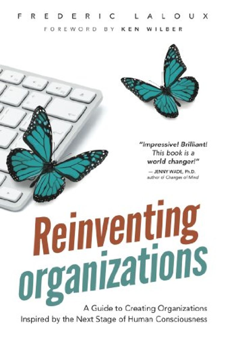 Book Reinventing Organizations: A Guide to Creating Organizations Inspired by the Next Stage