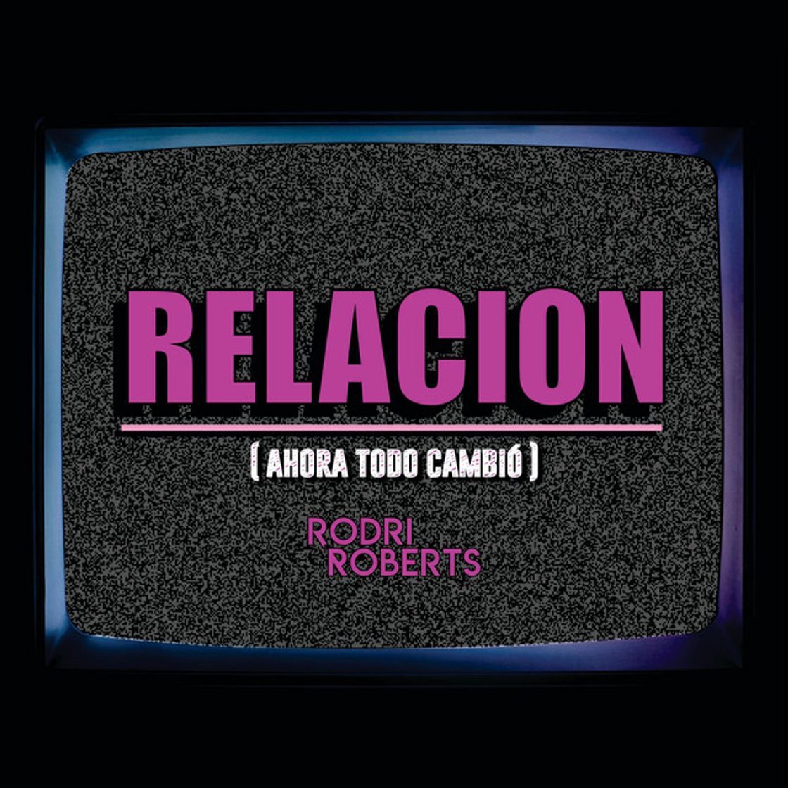 Canción Relacion (Ahora Todo Cambió)