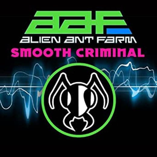 Smooth criminal - Alien ant farm