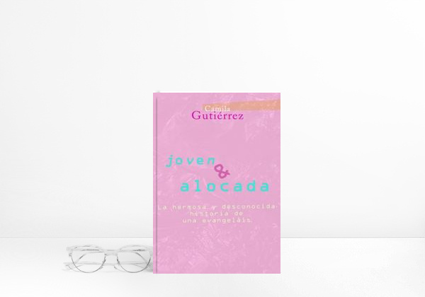 Book Joven y Alocada: La Hermosa y Desconocida historia de una Evangelais