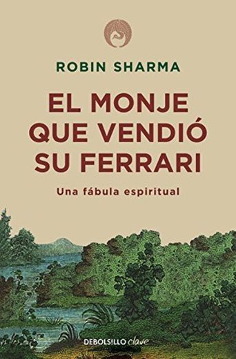 El monje que vendió su Ferrari by Robin S. Sharma