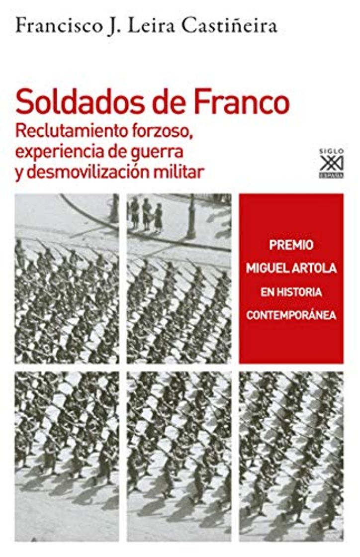 Libros Soldados de Franco: Reclutamiento forzoso, experiencia de guerra y desmovilización militar: 1277