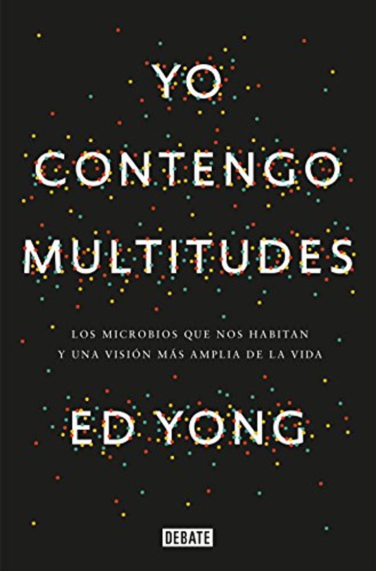 Book Yo contengo multitudes: Los microbios que nos habitan y una visión más