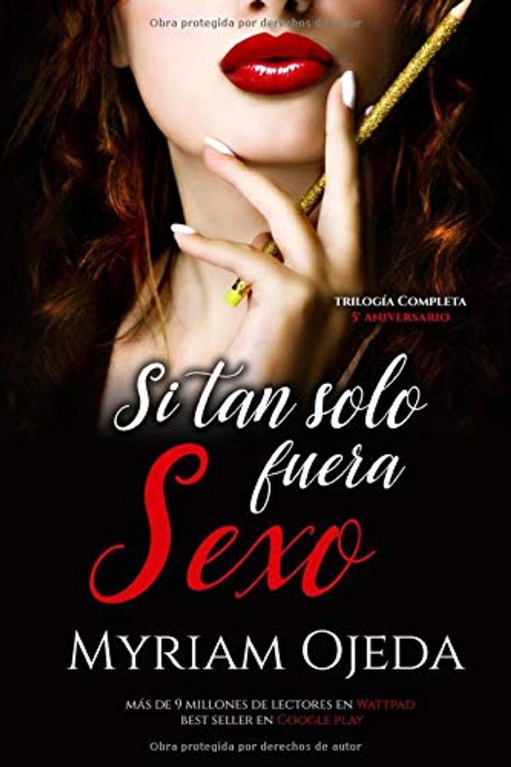 Si tan solo fuera sexo: Trilogia completa