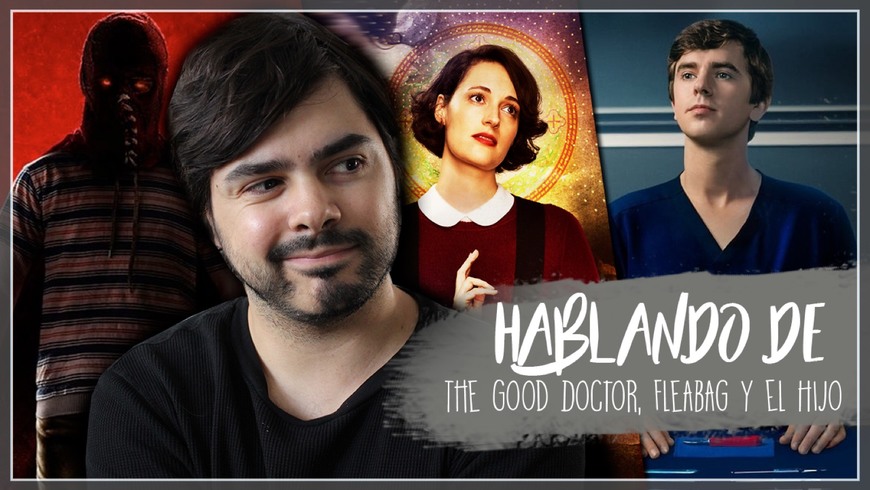 Moda Hablando de... ‘The Good Doctor’, ‘Fleabag’ y ‘El hijo’.