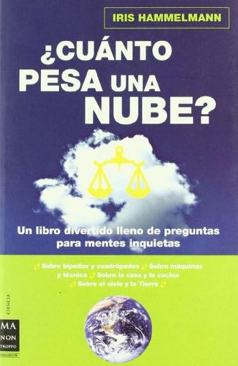 Cuánto pesa una nube?: La respuesta a todo aquello que alguna vez