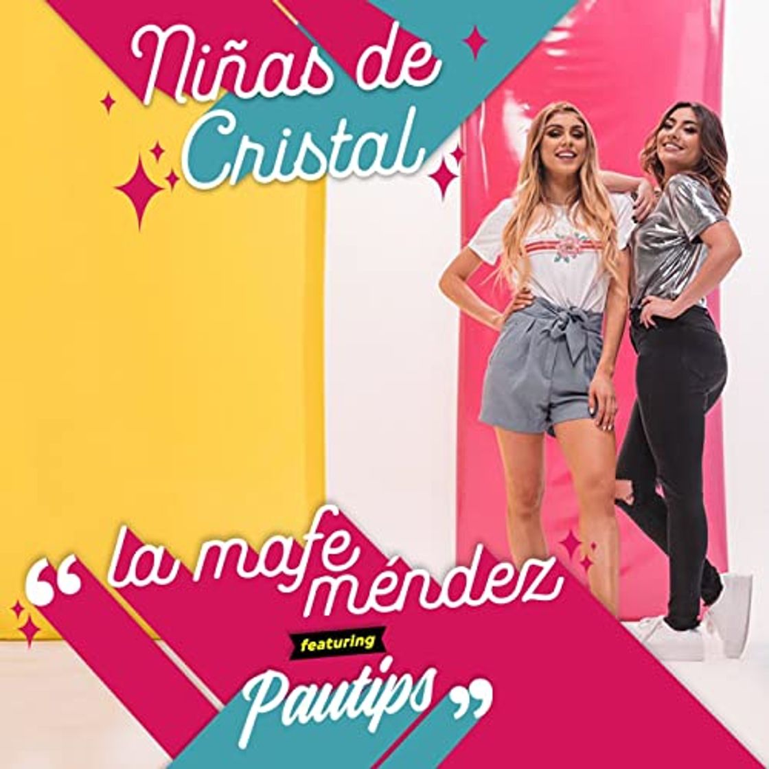 Fashion Niñas de cristal - pautips y la Mafe Méndez 