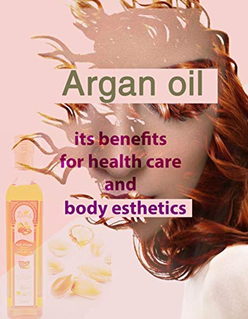 Products Argan oil its benefits for health care and body esthetics: argan oil