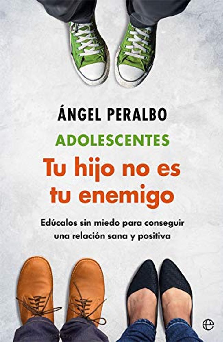 Libros Adolescentes. Tus hijo no es tu enemigo: Edúcalos sin miedo para conseguir