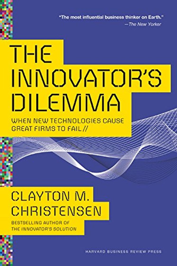 Book The Innovator's Dilemma: When New Technologies Cause Great Firms to Fail