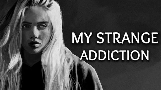 my strange addiction