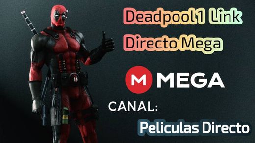 Deadpool 1 Link directo Mega