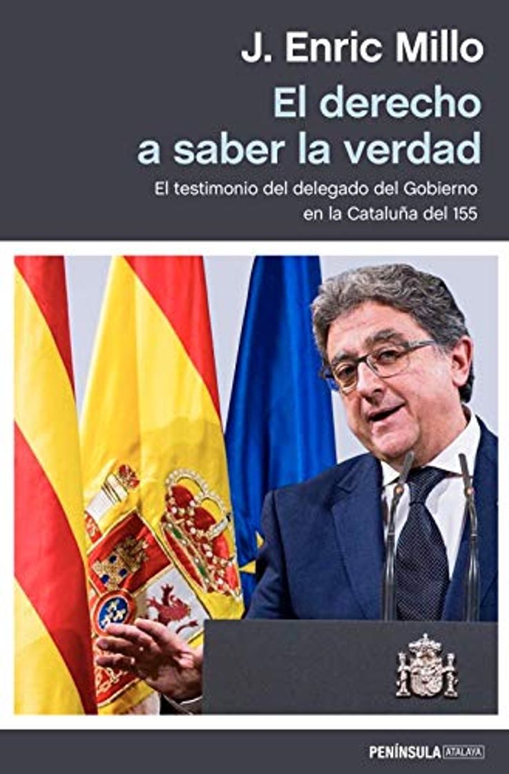 Book El derecho a saber la verdad: El testimonio del delegado del Gobierno en la Cataluña del 155