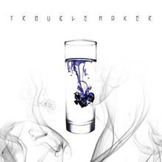 Now-Troublemaker