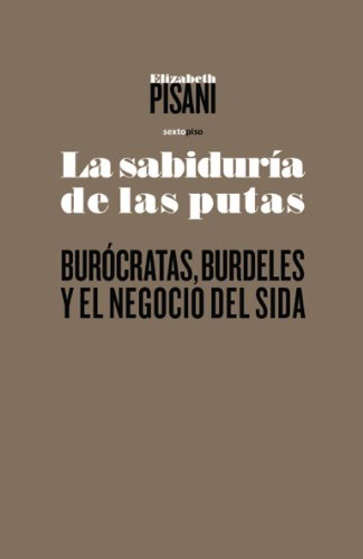 Libros La sabiduría de las putas: Burócratas, burdeles y el negocio del SIDA