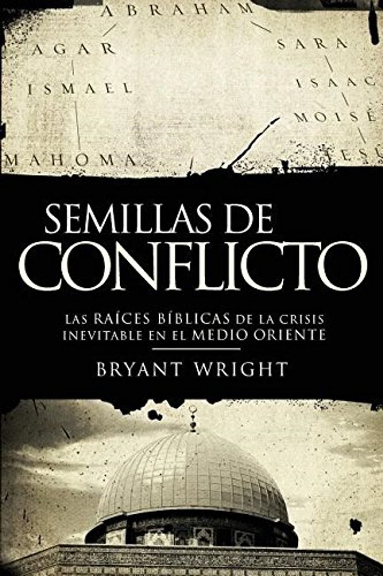 Book Semillas de Conflicto: Las Raices Biblicas de la Crisis Inevitable en el Medio Oriente = Seeds of Turmoil