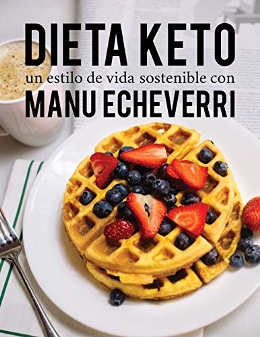 Book Dieta Keto un estilo de vida sostenible con Manu Echeverri: Recetas fáciles