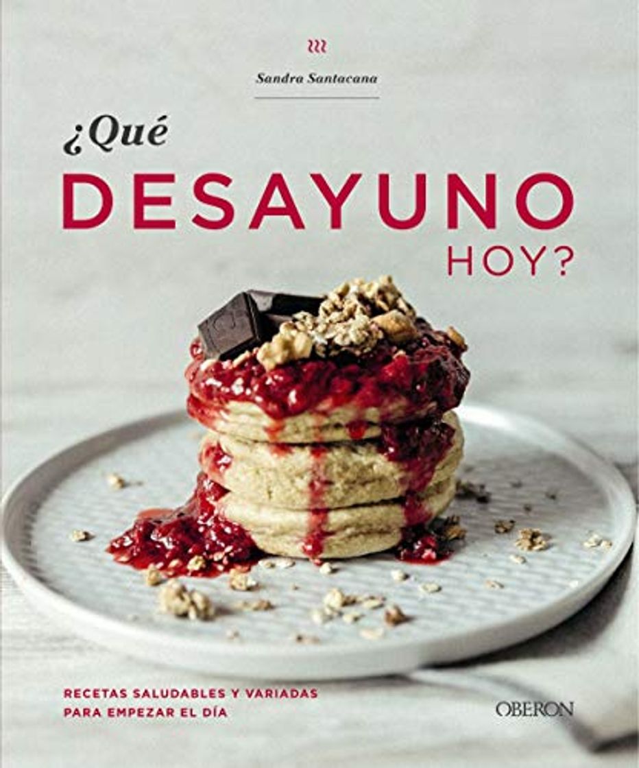 Book ¿Qué desayuno hoy?: Recetas saludables y variadas para empezar el día