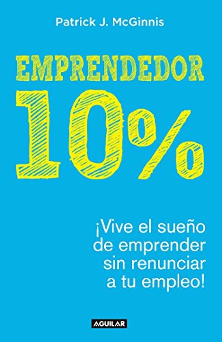 Book Emprendedor 10% - ¡vive El Sueño de Emprender Sin Renunciar a Tu