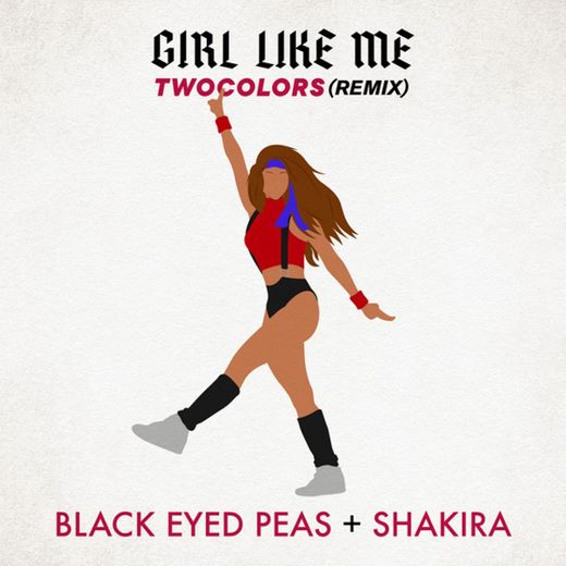 GIRL LIKE ME - twocolors remix