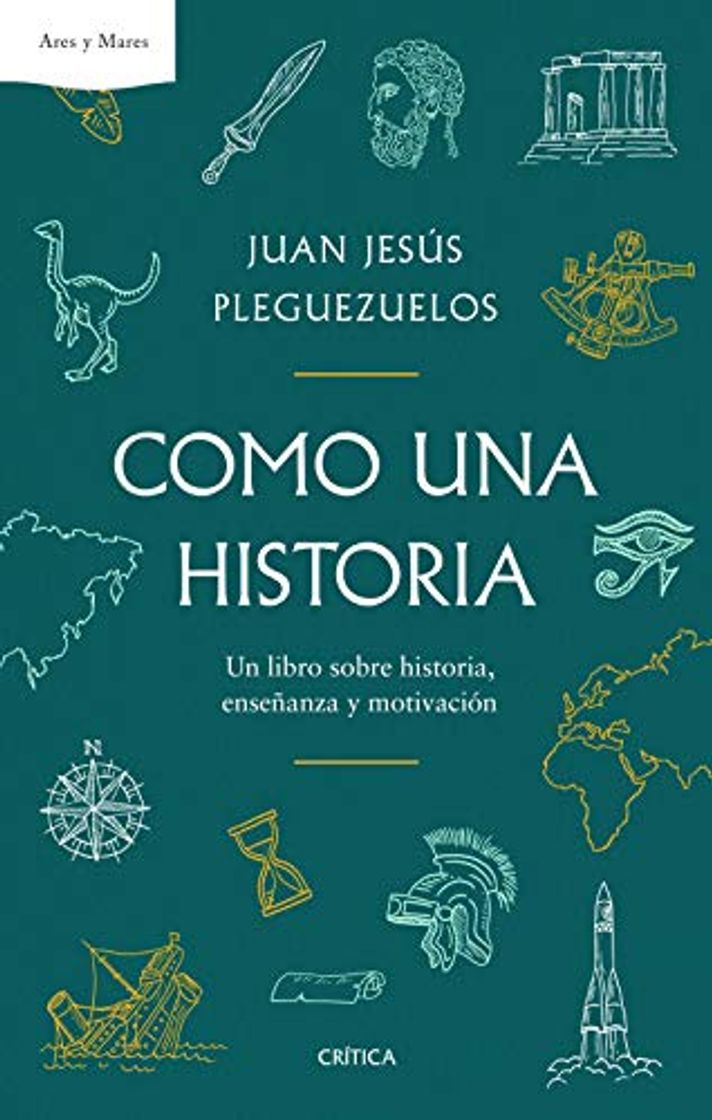 Books Como una historia: Un libro sobre historia, enseñanza y motivación