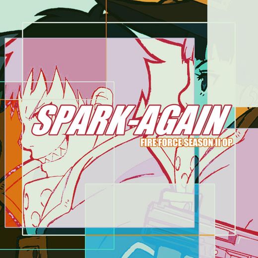 Spark-Again (Fire Force Season 2 Op)